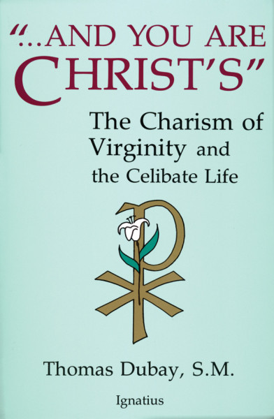 {Review} And You Are Christ’s – The Charism of Virginity and the Celibate Life