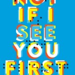 https://www.goodreads.com/book/show/22701879-not-if-i-see-you-first