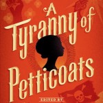 https://www.goodreads.com/book/show/22020592-a-tyranny-of-petticoats